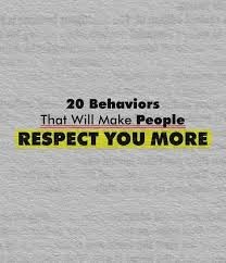 20 behaviors that make people respect you more: