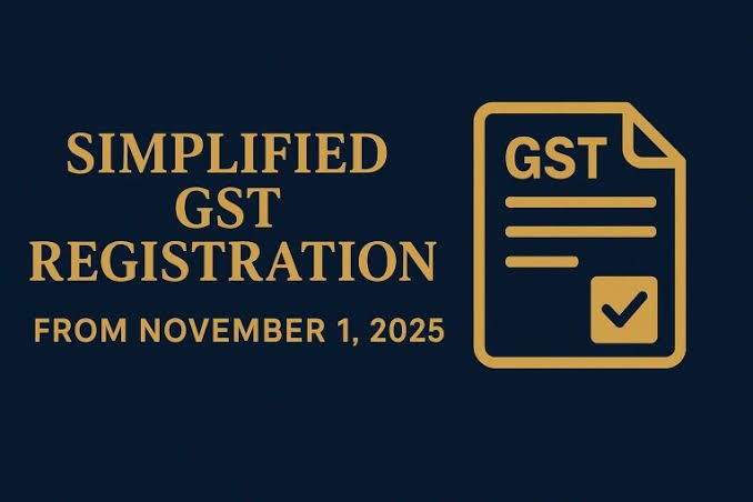 GST Registration Just Got a Whole Lot Simpler from November 1, 2025..